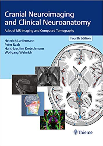 Cranial Neuroimaging and Clinical Neuroanatomy: Atlas of MR Imaging and Computed Tomography 4th Edition